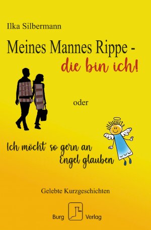 ISBN 9783948397111: Meines Mannes Rippe - die bin ich! | oder Ich möcht' so gern an Engel glauben | Ilka Silbermann | Taschenbuch | 276 S. | Deutsch | 2020 | Burg Verlag | EAN 9783948397111