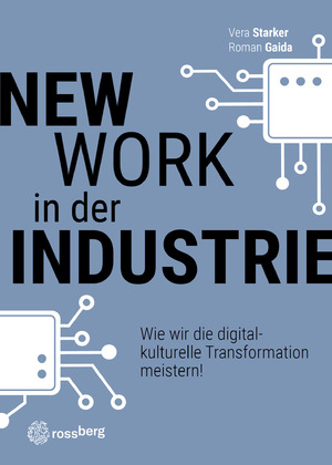 neues Buch – Starker, Vera; Gaida – New Work in der Industrie - Wie wir die digital-kulturelle Transformation meistern!