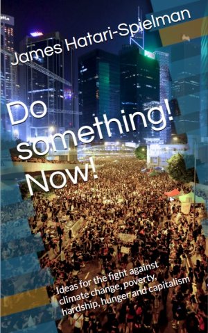 ISBN 9783948621070: Do something! Now! | Ideas for the fight against climate change, poverty, hardship, hunger and capitalism | James Hatari-Spielman | Taschenbuch | Paperback | 112 S. | Englisch | 2019