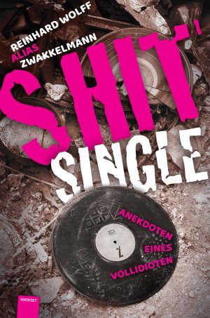 ISBN 9783948675219: Shitsingle | Anekdoten eines Vollidioten | Reinhard Wolff | Buch | 248 S. | Deutsch | 2021 | Hirnkost KG | EAN 9783948675219