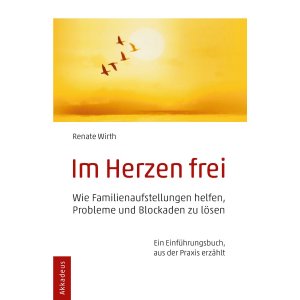 gebrauchtes Buch – Renate Wirth – Im Herzen frei - Wie Familienaufstellungen helfen, Probleme und Blockaden zu lösen