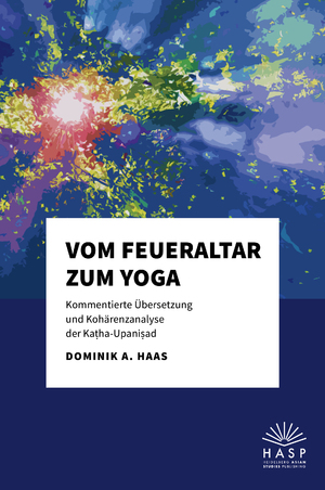 ISBN 9783948791957: Vom Feueraltar zum Yoga – Kommentierte Übersetzung und Kohärenzanalyse der Kaṭha-Upaniṣad