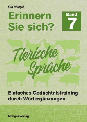 ISBN 9783948804107: Erinnern Sie sich? Tierische Sprüche - Einfaches Gedächtnistraining durch Wortergänzungen - Band 7