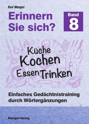 ISBN 9783948804138: Erinnern Sie sich? Küche Kochen Essen Trinken - Einfaches Gedächtnistraining durch Wortergänzungen - Band 8