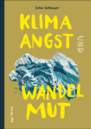 ISBN 9783948904609: Klimaangst und Wandelmut | Lena Hällmayer | Buch | 156 S. | Deutsch | 2024 | Jaja Verlag | EAN 9783948904609