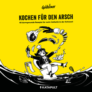 ISBN 9783948923549: Kochen für den Arsch – 40 darmgesunde Rezepte für mehr Ästhetik in der Schüssel