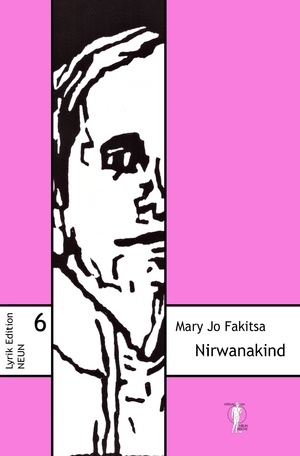 ISBN 9783948999063: Nirwanakind. Erzählgedichte. Mary Jo Fakitsa / Lyrik-Edition NEUN ; 6