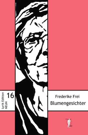 ISBN 9783948999162: Blumengesichter : Gedichte. Frederike Frei / Lyrik-Edition NEUN ; 16