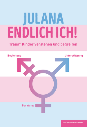 ISBN 9783949217104: JULANA - ENDLICH ICH! - Trans* Kinder verstehen und begreifen