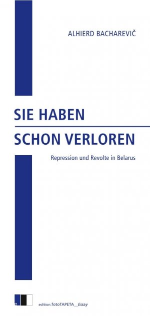 ISBN 9783949262050: SIE HABEN SCHON VERLOREN - Repression und Revolte in Belarus