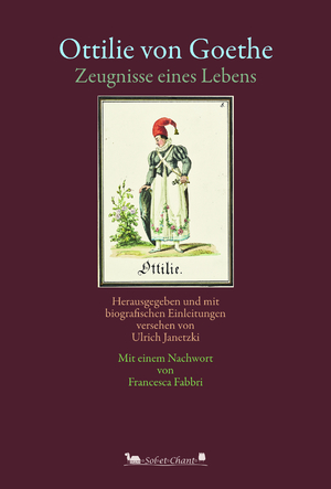 ISBN 9783949333156: Ottilie von Goethe - Zeugnisse eines Lebens. Herausgegeben und mit biografischen Einleitungen versehen von Ulrich Janetzki. Mit einem Nachwort von Francesca Fabbri.