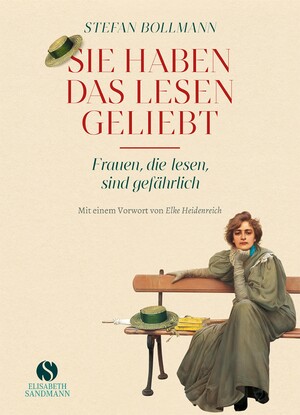 ISBN 9783949582271: Sie haben das Lesen geliebt - Frauen, die lesen, sind gefährlich | Jubiläumsausgabe 20 Jahre Elisabeth Sandmann Verlag