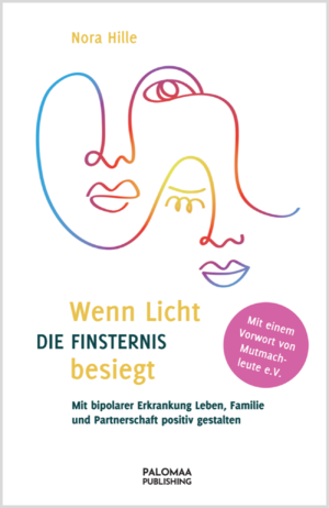 ISBN 9783949598081: Wenn Licht die Finsternis besiegt - Mit bipolarer Erkrankung Leben, Familie und Partnerschaft positiv gestalten