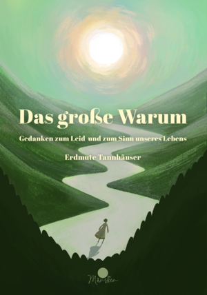 ISBN 9783949711084: Das große Warum – Gedanken zum Leid und zum Sinn unseres Lebens: Hoffnung und spirituelle Begleitung in schwierigen Zeiten