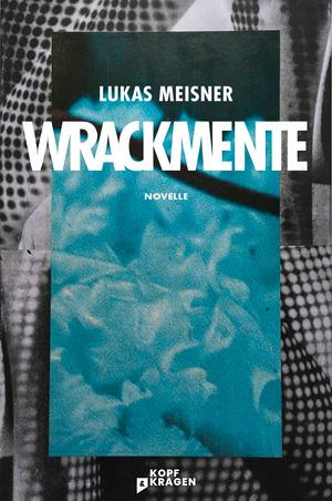 neues Buch – Lukas Meisner – Wrackmente | Novelle | Lukas Meisner | Taschenbuch | Deutsch | 2024 | Kopf & Kragen Literaturve | EAN 9783949729157