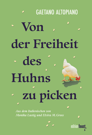 ISBN 9783949774539: Von der Freiheit des Huhns zu picken / Gaetano Altopiano / Taschenbuch / 80 S. / Deutsch / 2024 / edition faust / EAN 9783949774539