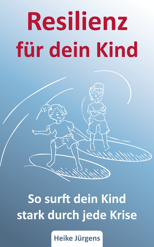 ISBN 9783949779022: Resilienz für dein Kind - So surft dein Kind stark durch jede Krise