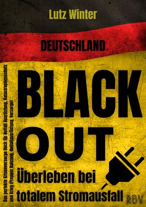 ISBN 9783949859069: Deutschland BLACKOUT - Überleben bei totalem Stromausfall: Das perfekte Krisenvorsorge Buch für Notfall Ausrüstung, Katastrophenschutz und Krieg (Prepper Nahrung, Notfallausrüstung, Vorsorge)