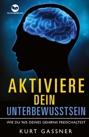 ISBN 9783949978579: Aktiviere dein Unterbewusstsein | Aktiviere dein Unterbewusstsein | Kurt Friedrich Gassner | Taschenbuch | Paperback | 212 S. | Deutsch | 2022 | Trendguide Capital Gmbh | EAN 9783949978579