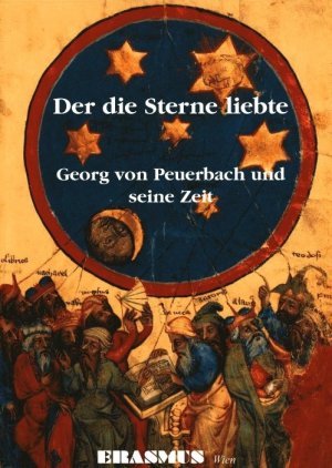 ISBN 9783950062465: Der die Sterne liebte - Georg von Peuerbach und seine Zeit