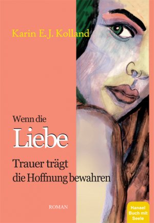 ISBN 9783950074598: Wenn die Liebe Trauer trägt die Hoffnung bewahren