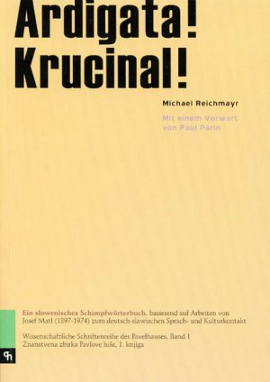 ISBN 9783950156737: Ardigata! Krucinal! – Ein slowenisches Schimpfwörterbuch, basierend auf Arbeiten von Josef Matl (1897-1974) zum deutsch-slawischen Sprach- und Kulturkontakt