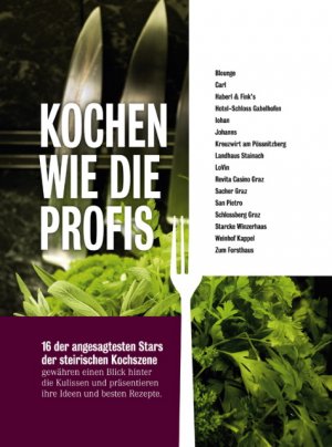 ISBN 9783950190144: Kochen wie die Profis: Die angesagtesten Stars der steirischen Kochszene Veit, Tina; Pech, Michael; Zettinig, Silvana; Hösch, Andrea and Krug, Werner