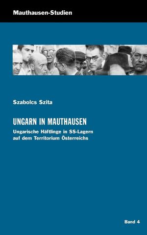 ISBN 9783950218343: Ungarn in Mauthausen - Ungarische Häftlinge in SS-Lagern auf dem Territorium Österreichs