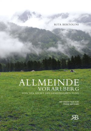 ISBN 9783950270624: Allmeinde Vorarlberg – Von der Kraft des gemeinsamen Tuns