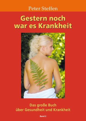 ISBN 9783950276978: Gestern noch war es Krankheit Band 2: Das große Buch über Gesundheit und Krankheit Band 2