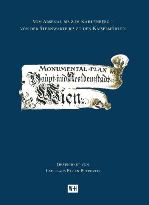 ISBN 9783950284539: Monumental-Plan von Wien - Monumental-Plan der Haupt- und Residenzstadt Wien. Vom Arsenal bis zum Kahlenberg - von der Sternwarte bis zu den Kaisermühlen