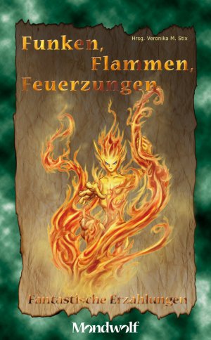 ISBN 9783950300253: Funken, Flammen, Feuerzungen - Fantastische Erzählungen