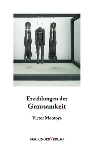 neues Buch – Montoya, Victor Albrecht – Erzaehlungen der Grausamkeit