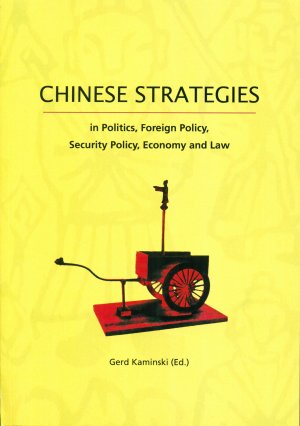 ISBN 9783950390247: Chinese Strategies - in Politics, Foreign Policy, Security Policy, Economy and Law