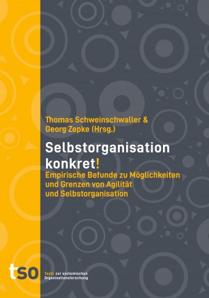 ISBN 9783950416022: Selbstorganisation konkret! – Empirische Befunde zu Möglichkeiten und Grenzen von Agilität und Selbstorganisation