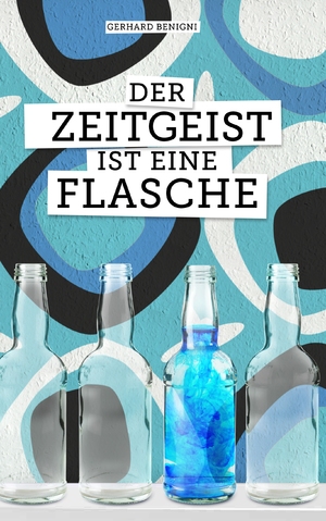gebrauchtes Buch – Gerhard Benigni – Der Zeitgeist ist eine Flasche