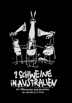 ISBN 9783950436204: 2 Schweine in Australien - Die saukomischen Reisetagebücher von Joe S. Nuts & Jo Piccol