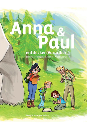 ISBN 9783950453003: Anna und Paul entdecken Vorarlberg - Ein kunterbuntes Sachbuch für Wissbegierige