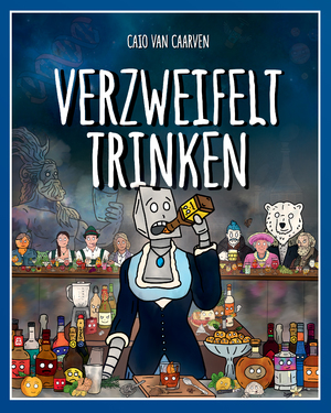 neues Buch – Caio van Caarven – Verzweifelt Trinken