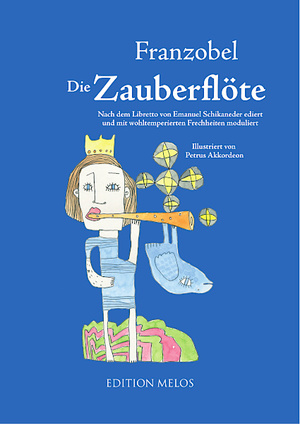 ISBN 9783950538427: Die Zauberflöte – Nach dem Libretto von Emanuel Schikaneder ediert und mit wohltemperierten Frechheiten moduliert