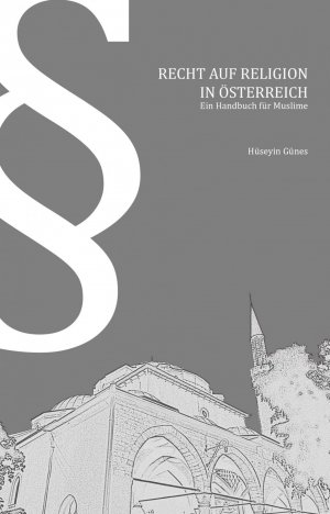 ISBN 9783951988108: Recht auf Religion in Österreich - Ein Handbuch für Muslime