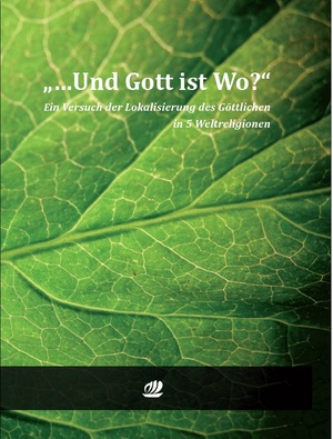 ISBN 9783951988139: „...Und Gott ist wo?“ - Ein Versuch der Lokalisierung des Göttlichen in 5 Weltreligionen