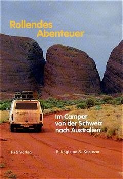 gebrauchtes Buch – Kägi, René; Kostezer, Sonja – Rollendes Abenteuer - Im Camper von der Schweiz nach Australien