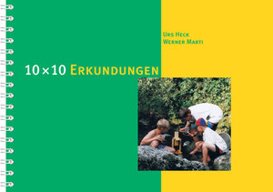 ISBN 9783952044056: 10 x 10 Erkundungen – Untersuchen, Erforschen, Entdecken im 4.-9. Schuljahr