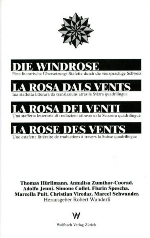 ISBN 9783952083161: Die Windrose /La Rosa Dals Vents /La Rosa Dei Venti /La Rose des Vents - Eine literarische Übersetzungs-Stafette durch die viersprachige Schweiz. Diverse Schweizer Autoren