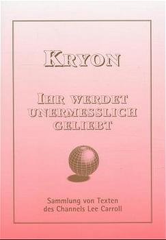 ISBN 9783952129012: KRYON - Ihr werdet unermesslich geliebt