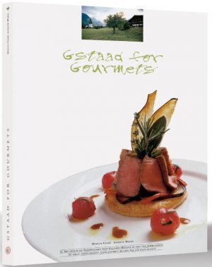 ISBN 9783952153277: Gstaad for Gourments - 30 Spitzenköche präsentieren ihre Gourmet-Rezepte passend zu den vier Jahreszeiten