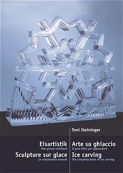 ISBN 9783952204849: Eis-Artistik, das grosse Lehrbuch (Eis meisseln, Eis schnitzen, Eis Skulpturen, Eis Figuren): Sculpture sur glace, le volumineux manuel /Ice carving, ... manual /Arte su ghiaccio, il grande manuale St