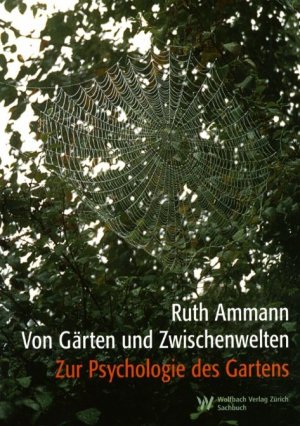 ISBN 9783952305713: Von Gärten und Zwischenwelten – Zur Psychologie des Gartens