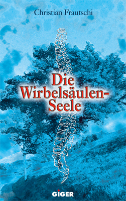 ISBN 9783952306581: Die Wirbelsäulenseele - Die Ursachen unserer Krankheiten